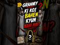 GRANNY KI KOI BAHEN KYU NAHI HAI 😱😱 SECRET #horrorstories #virslshorts #mrbeast