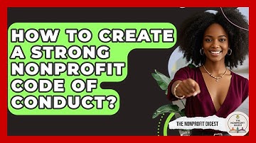 How To Create A Strong Nonprofit Code Of Conduct? - The Nonprofit Digest