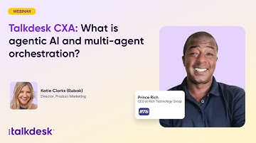 Talkdesk CXA: What is agentic AI and multi-agent orchestration