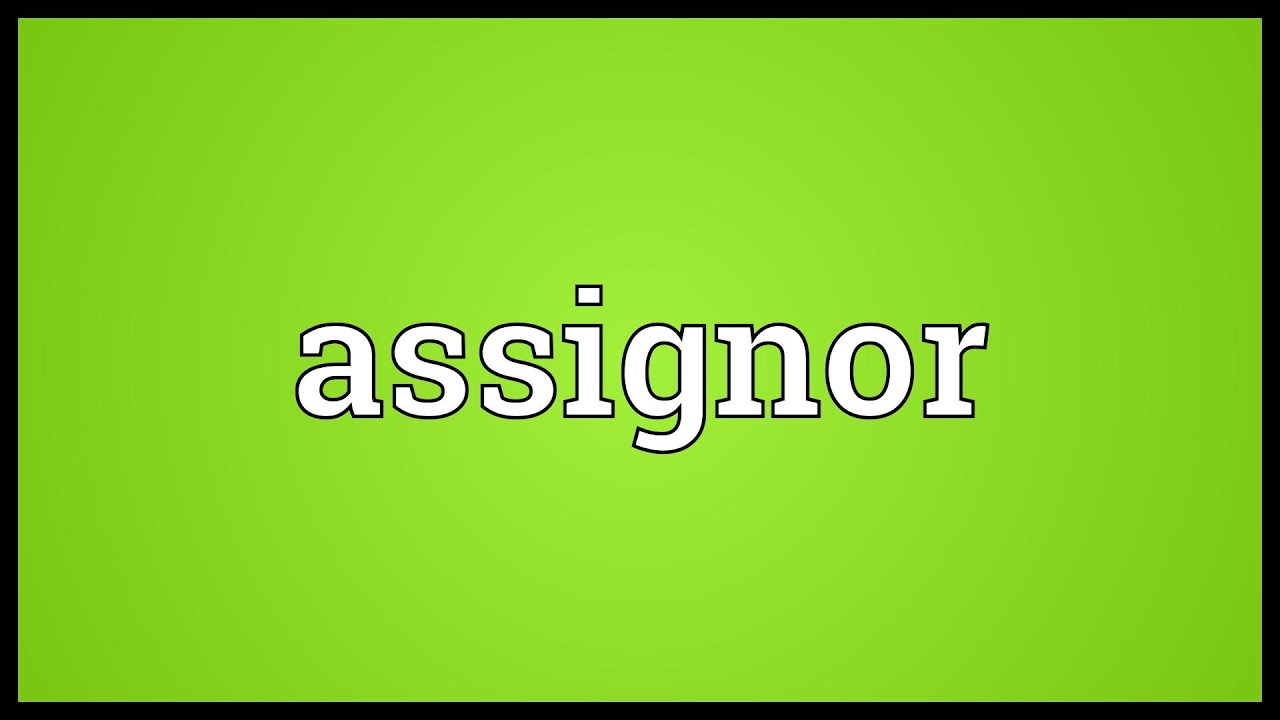 assignor assignment meaning
