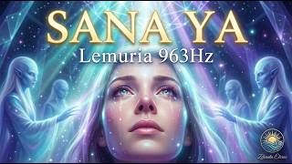 ✨ SANACIÓN LEMURIANA CÓSMICA YA 🌌 963Hz | Cámara Estelar, Limpieza Profunda y Activación Galáctica