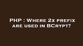 PHP : Where 2x prefix are used in BCrypt?