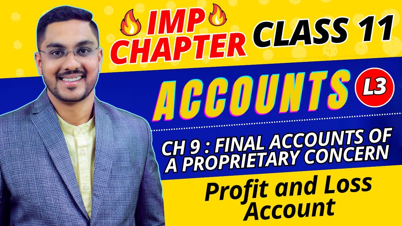 11TH ACCOUNTS | CH 9 : FINAL ACCOUNTS OF A PROPRIETARY CONCERN | Session 2024-25 | L3 By Sarang SIr