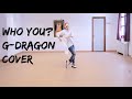 GDRAGON Who You 니가 뭔데 Dance Cover By G Kumo KIH 