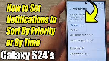 Galaxy S24/S24+/Ultra: How to Set Notifications to Sort By Priority or By Time
