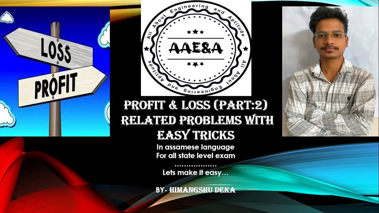 PROFIT & LOSS PART-2 [By Himangshu Deka] [AAE&A/ All About Engineering & Aptitude]