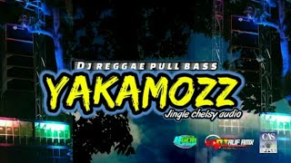 Dj Reggae   Bass Yakamozz  Jinggle Chelsy  