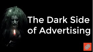 The Dark Side of Advertising