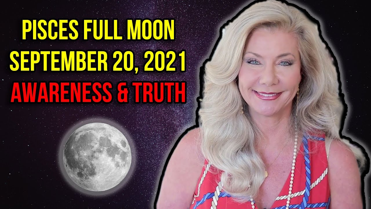 Pisces Full Moon September 20, 2021 Awareness and Truth - YouTube