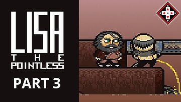 LISA: The Pointless Gameplay (Part 3) - Exploring Garbage Island!