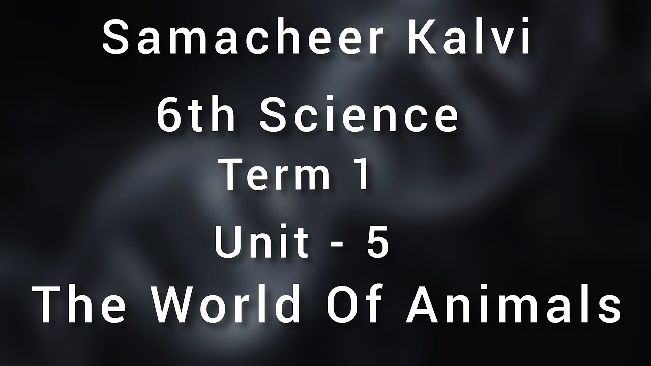6th Science | Term - 1 | Unit - 5 | The World Of animals | Learn The Science |