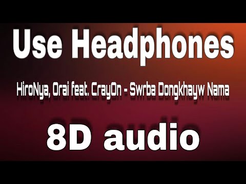 HiroNya Orai feat CrayOn   Swrba Dongkhayw Nama8D audioNwjwr Production 8D BODO Tunes