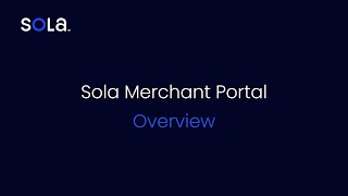 Sola Merchant Portal | Overview & Walkthrough