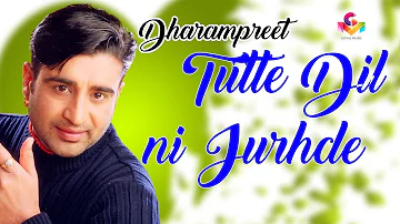 Dharmpreet | Tutte Dil Ni Jurhde | Lyrical Video | Goyal Music