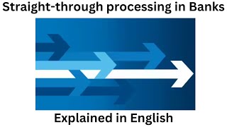 What is straight-through processing in banking? #stp  explained in english