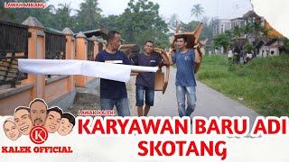 Karyawan Baru Adi Skotang