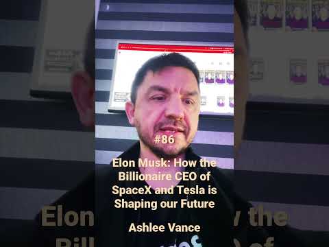 #86 Elon Musk: How the Billionaire CEO of SpaceX and Tesla is Shaping our Future by Ashlee Vance