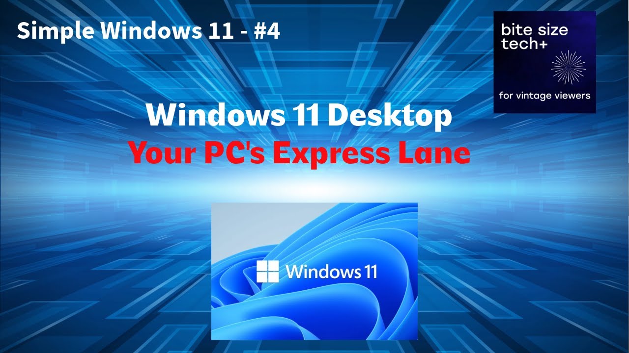 Simple Windows 11 #4 - The Desktop - Your PC's Express Lane - YouTube