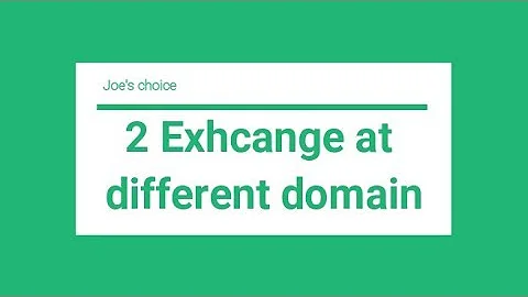 How to send email between 2 Exchange at different domain