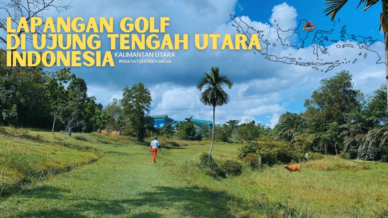 Golf di Ujung Tengah Utara 🇮🇩, Ekspedisi Golf, Tarakan