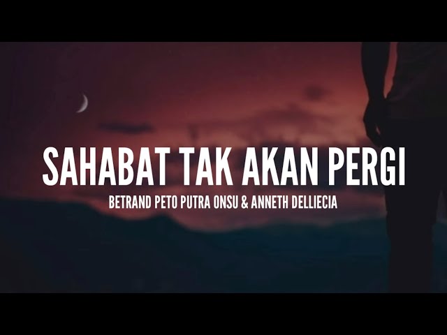 Betrand Peto Putra Onsu & Anneth Delliecia - Sahabat Tak Akan Pergi (Lirik) class=