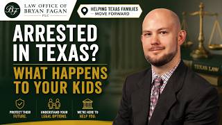 Arrested in Texas? What Happens to Your Kids