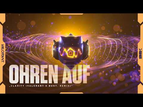 OHREN AUF // Clarity (VALORANT x BUNT. Remix) Vorschau – VALORANT