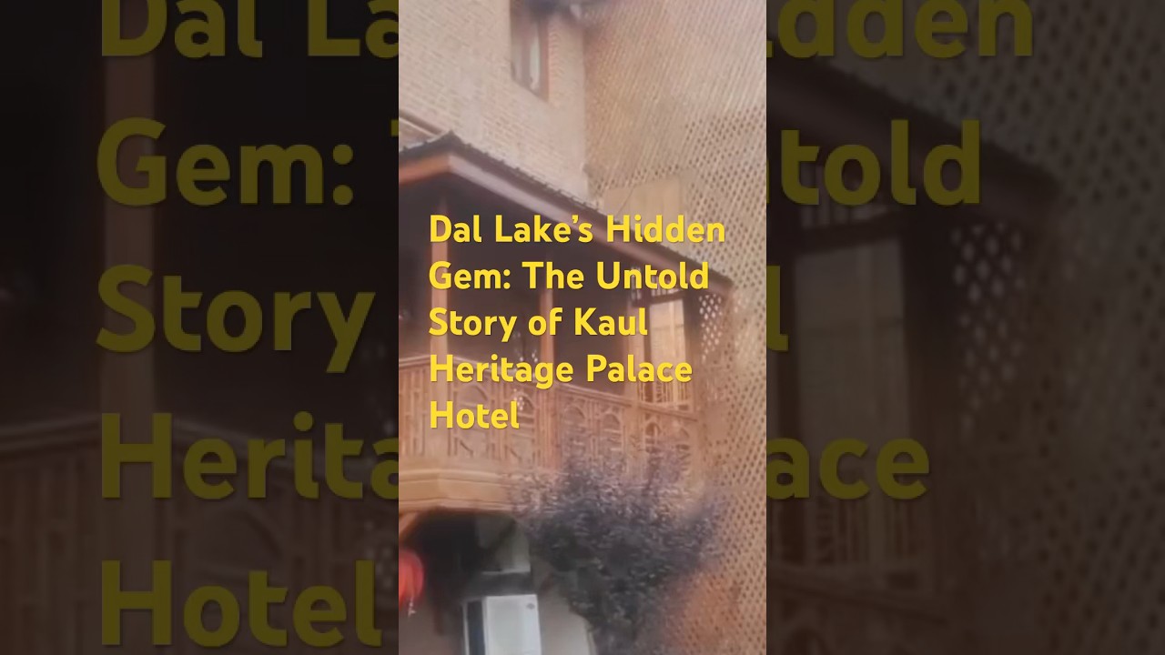 Dal Lake’s Hidden Gem: The Untold Story of Kaul Heritage Palace Hotel 