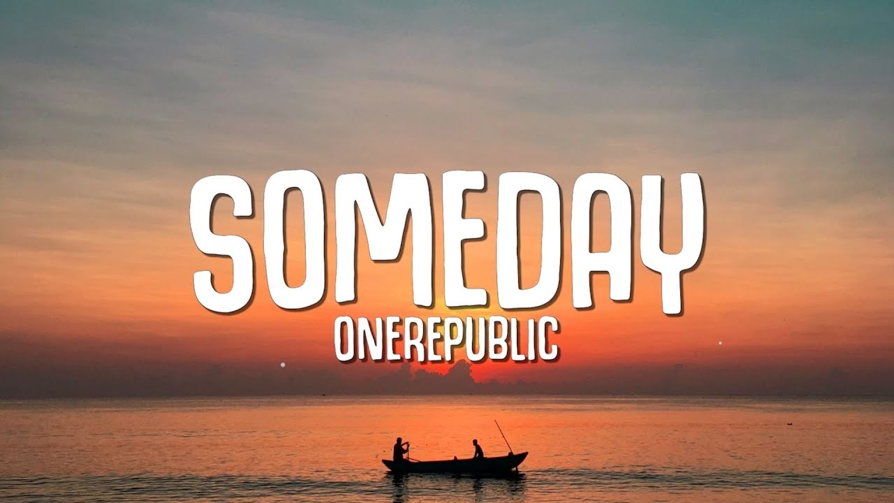 OneRepublic - Someday (Lyrics)