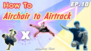 【 Airchair to Airtrack 】How to B-boy | EP.10