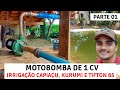 Irrigação para Plantar BRS CAPIAÇU, BRS KURUMI e TIFTON 85 (Poço/Cisterna/Motobomba) Parte 01