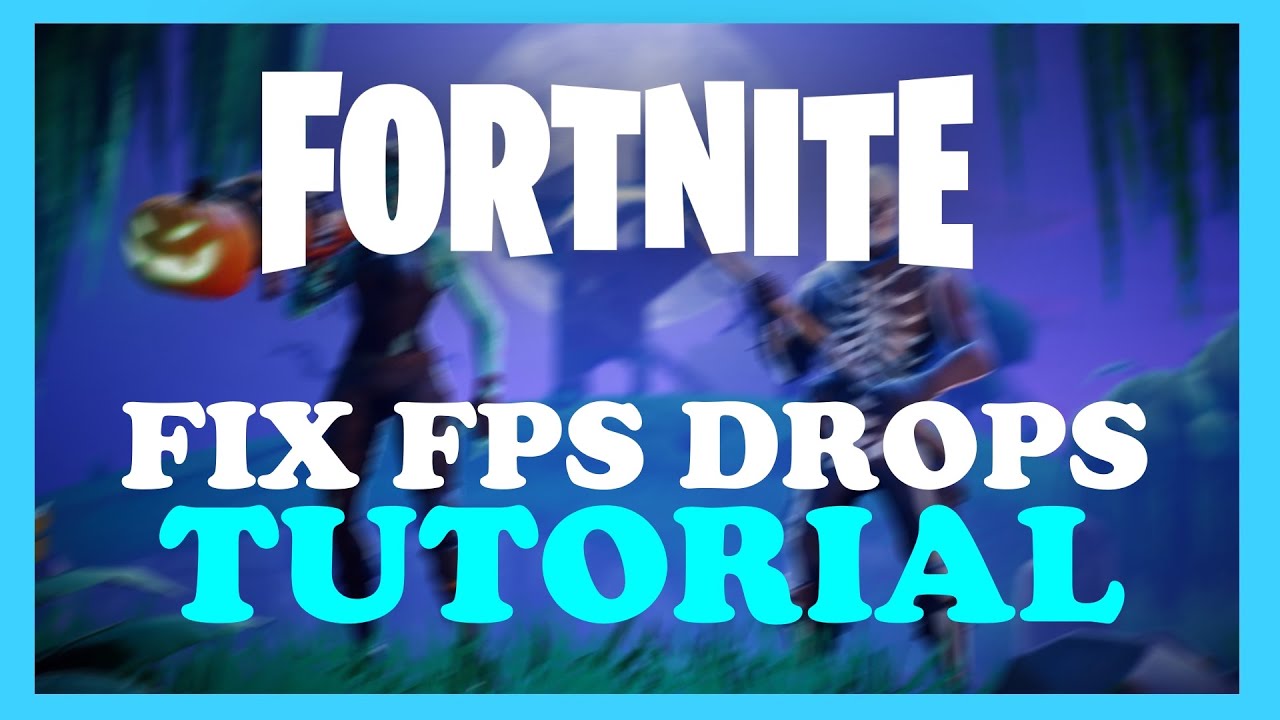 Fortnite - How to Fix FPS Drops & Stuttering | Complete TUTORIAL 2022 ...