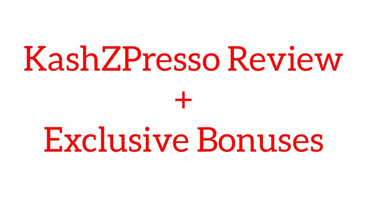 KashZPresso - Kash ZPresso Review + EXCLUSIVE BONUSES