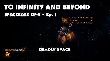 Spacebase DF-9 E1 - Deadly Space (TO INFINITY AND BEYOND!)