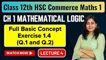 Ch 1 Mathematical Logic | Exercise 1.4 | Class 12th HSC Commerce | Maths 1 | MH Board @GalaxyofMaths