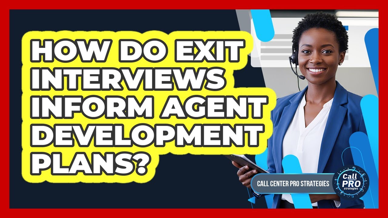 How Do Exit Interviews Inform Agent Development Plans?