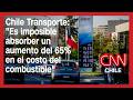 Chile Transporte: "Es imposible absorber un aumento del 65% en el costo del combustible"
