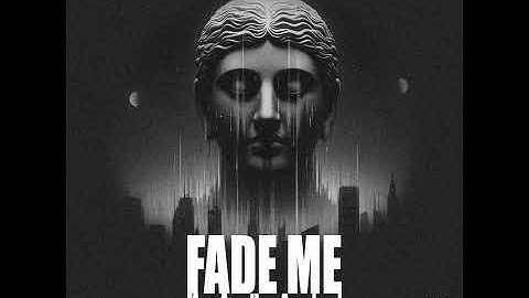Fade Me