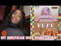 HOW TO MAKE FUFU BEGINNER STYLE|MY AMERICAN WIFE MAKE FUFU