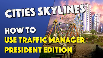 Cities Skylines - How To Use Traffic Manager President Edition