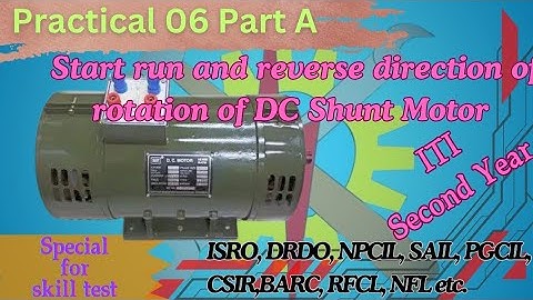 Practical 06 Part A | Start run and reverse direction of rotation of DC Shunt Motor #iti #skilltest