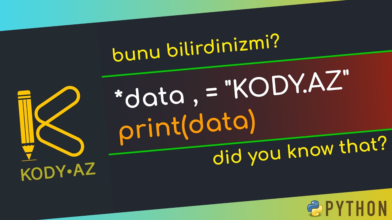 Bunu bilirdinizmi?  *data, = "KODY.AZ" #kody_az?>