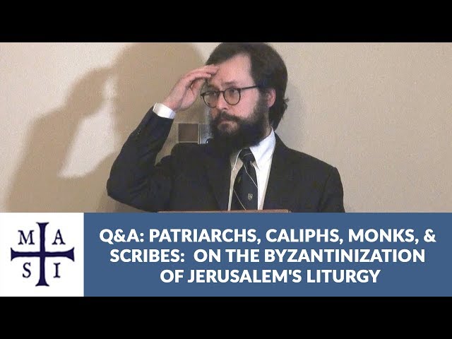 Q&A - Patriarchs, Caliphs, Monks, and Scribes: On the Byzantinization of Jerusalem