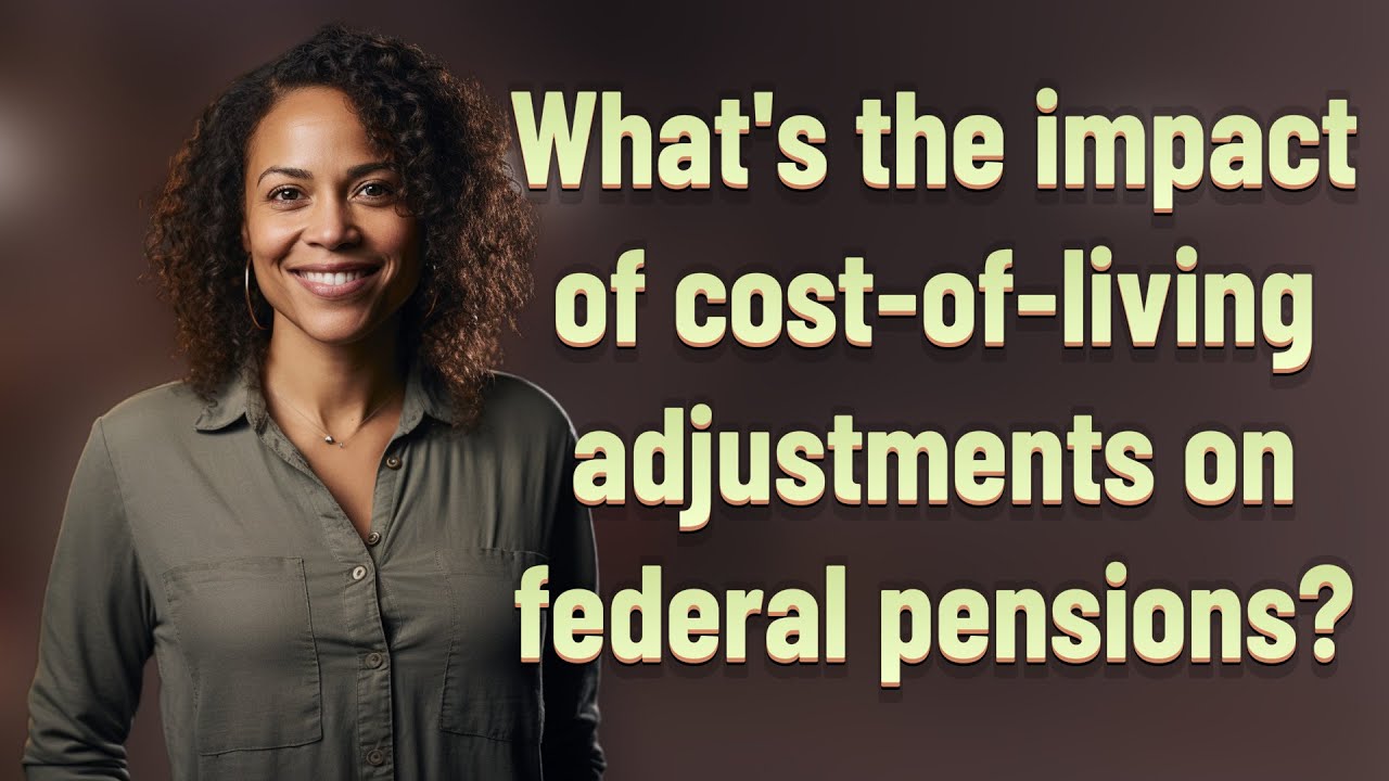 What's the impact of cost-of-living adjustments on federal pensions?