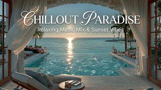 Chillout Music 2026 | Luxury Beach Villa Sunset & Deep House Chill 2026 For Pure Relaxation