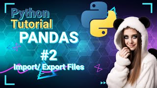 Python Data Science Tutorial: PANDAS #2 Importing / Exporting Files