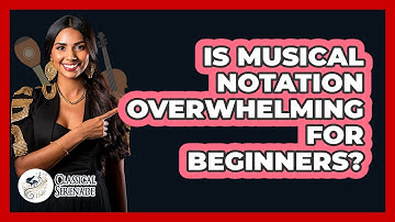 Is Musical Notation Overwhelming For Beginners? - Classical Serenade