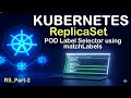 10-  ReplicaSet &amp; POD Label Selector using matchLabels || Hindi