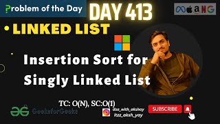 Insertion Sort for Singly Linked List | GFG POTD  D-413 | Microsoft| 13 Jan