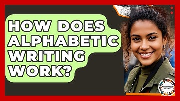 How Does Alphabetic Writing Work? - Anthropology Insights